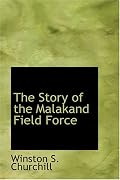 The Story of the Malakand Field Force: An Episode of Frontier War
