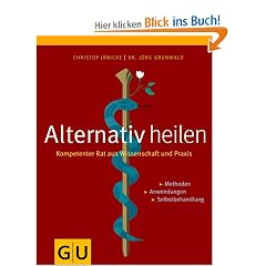 Alternativ heilen. Kompetenter Rat aus Wissenschaft und Praxis