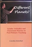 Different planets? : gender attitudes and classroom practice in post-primary teaching