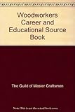 Woodworkers career and educational source book