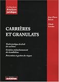 Revue Le Moniteur Editions  / Carrières et granulats : Traité pratique du droit des carrières ; Créations et fonctionnement des installations ; Prévention et gestion des risques