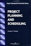 Project Planning and Scheduling (Project Management Essential Library.)