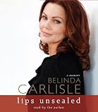 Lips Unsealed: A Memoir By Belinda Carlisle(A)/Belinda Carlisle(N) [Audiobook]