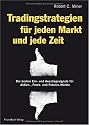 Tradingstrategien f&uuml;r jeden Markt und jede Zeit. Die besten Ein- und Ausstiegssignale f&uuml;r Aktien-, Forex- und Futures-M&auml;rkte
