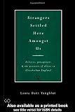 Strangers Settled Here Amongst Us: Policies, Perceptions and the Presence of Aliens in Elizabethan England