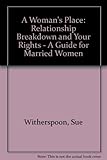 A woman's place : relationship breakdown and your rights : a guide for married women