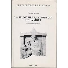 LA JEUNE FILLE , LE POUVOIR ET LA MORT DANS L'ATHENES CLASSIQUE