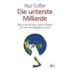 Die unterste Milliarde: Warum die �rmsten L�nder scheitern und was man dagegen tun kann