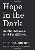 Hope in the Dark: Untold Histories, Wild Possibilities
