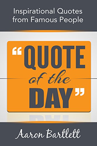 Quote of the Day: Inspirational Quotes from Famous People