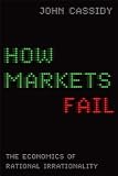 How Markets Fail: The Logic of Economic Calamities