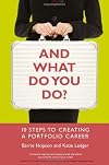 And what do you do? : ten steps to creating a portfolio career