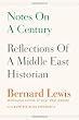 Notes on a Century: Reflections of a Middle East Historian