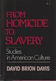 From homicide to slavery : studies in American culture