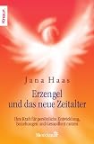 Erzengel und das neue Zeitalter: Ihre Kraft für persönliche ...