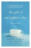 The gift of an ordinary day : a mother's memoir