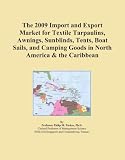 The 2009 Import and Export Market for Textile Tarpaulins, Awnings, Sunblinds, Tents, Boat Sails, and Camping Goods in North America & the Caribbean 41KUTJFEDeL. SL160 The 2009 Import and Export Market for Textile Tarpaulins, Awnings, Sunblinds, Tents, Boat Sails, and Camping Goods in North America & the Caribbean