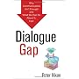 Dialogue Gap: Why Communication Isnt Enough and Wh&hellip by Peter Nixon