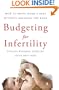 Budgeting for Infertility: How to Bring Home a Baby Without Breaking the Bank