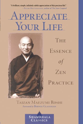 Appreciate Your Life: The Essence of Zen Practice (Shambhala Classics)