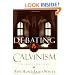 Debating Calvinism: Five Points, Two Views