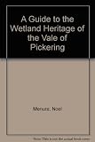 A guide to the wetland heritage of the Vale of Pickering