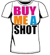 BUY ME A SHOT T-SHIRT FOR GIRLS! OFFICIAL BUY ME A SHOT T-SHIRT