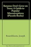 Bananas don't grow on trees : a guide to popular misconceptions