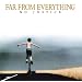 Far From Everything