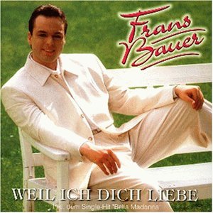 Frans Bauer - Weil Ich Dich Liebe - Zortam Music