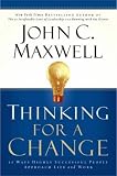 Thinking for a Change: 11 Ways Highly Successful People Approach Life andWork