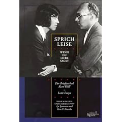 Sprich leise, wenn du Liebe sagst. Der Briefwechsel Kurt Weill / Lotte Lenya