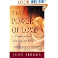 Power of Love: To Transform Our Lives and Our World (Jung on the Hudson Book Series.) by June Singer