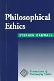 Philosophical Ethics: An Historical And Contemporary Introduction (Dimensions of Philosophy)