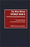 The War Within World War II : The United States And  International Cartels