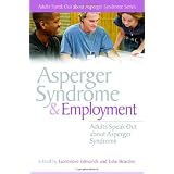Asperger Syndrome and Employment: Adults Speak Out about Asperger Syndromeby Stephen William Cornwell