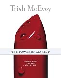 Trish McEvoy: The Power of Makeup: Looking Your Level Best at Every Age