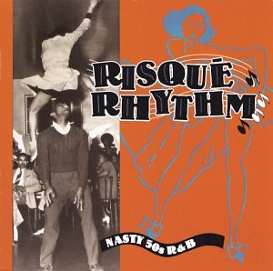 CD-Charts  Music : Risque Rhythm: Nasty 50s R&B