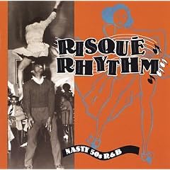 Risque Rhythm: Nasty 50s R&B