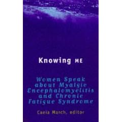 Knowing ME: Myalgic Encaphalomyelitis and Chronic Fatigue Syndrome