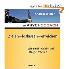 Der Psychocoach 7: Zielen - loslassen - erreichen!: Wie Sie Ihr Gehirn auf Erfolg einstellen / Mit Starthilfe-CD