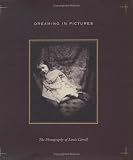 Dreaming in Pictures: The Photography of Lewis Carroll