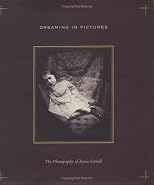 Dreaming in Pictures: The Photography of Lewis Carroll