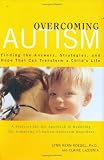 Overcoming Autism: Finding the Answers, Strategies, and Hope That Can Transform a Child's Life