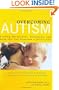 Overcoming Autism: Finding the Answers, Strategies, and Hope That Can Transform a Child's Life