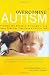 Overcoming Autism: Finding the Answers, Strategies, and Hope That Can Transform a Child's Life