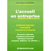 L'accueil en entreprise. Structures n�cessaires, formation et techniques d'accueil, 1�re �dition