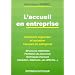 L'accueil en entreprise. Structures n�cessaires, formation et techniques d'accueil, 1�re �dition