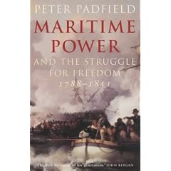 Maritime Power and the Struggle for Freedom: Naval Campaigns That Shaped the Modern World 1788-1851