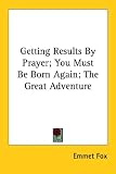Getting Results by Prayer; You Must Be Born Again; The Great Adventure